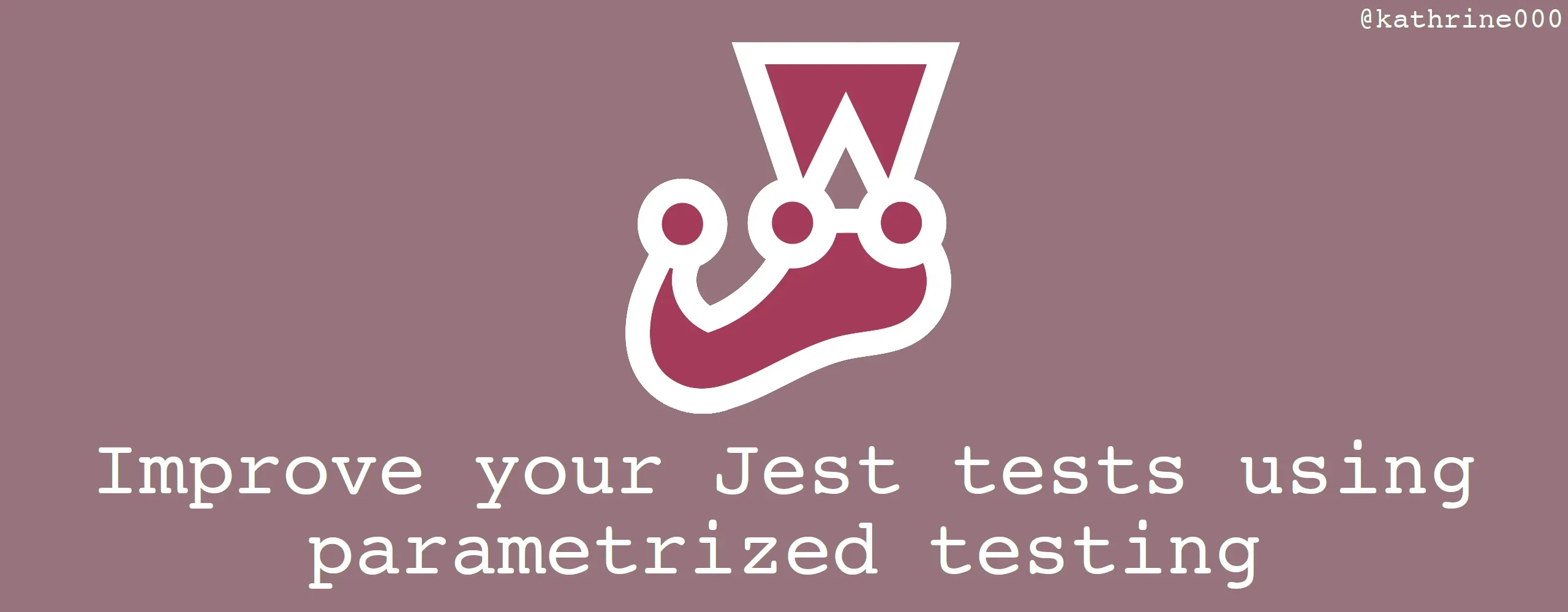 Cover image for Improve your Jest tests using parametrized testing