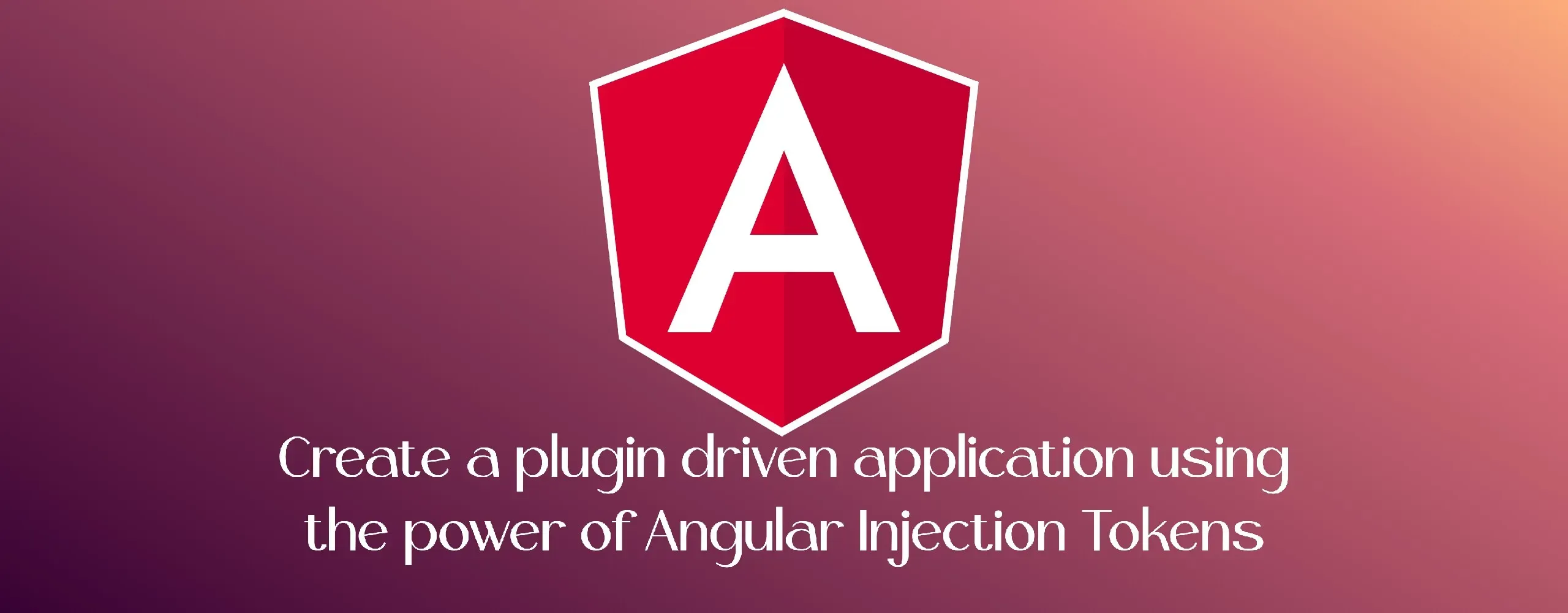Cover image for Create a plugin driven application using the power of Angular Injection Tokens